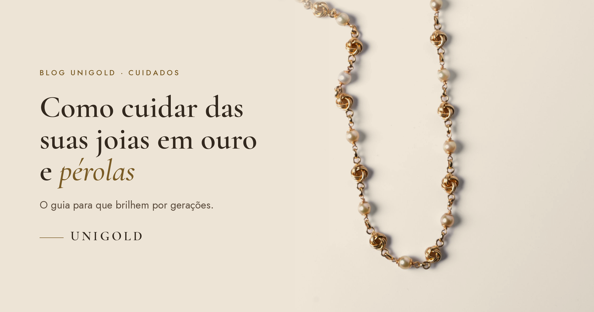 Como cuidar das suas joias em ouro e pérolas: o guia para que brilhem por gerações